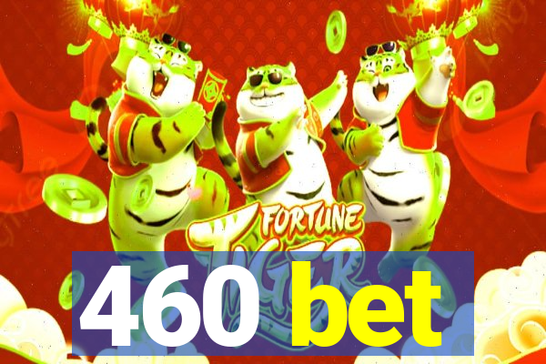 460 bet